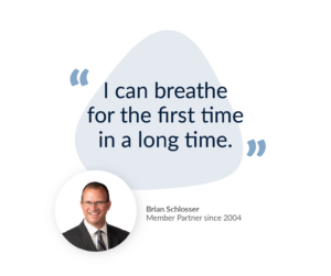 Quote from administrative platform subscriber and Member Partner, Brian Schlosser. "I can breathe for the first time in a long time."